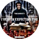Toni Morreti - I've Been Expecting You