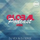 DJ VeX & DJ Serge - GLOBAL PODCAST #008 (Digital Promo)