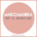 Marco Maniera - Trip To Hangover (Original Mix)