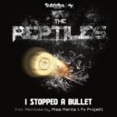 The Reptiles, Fx Projekt - I Stopped A Bullet (Fx Projekt Remix)