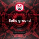 Sena Şener & Emre K & EminAcar - Solid ground
