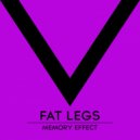 Fat Legs - Memory Effect