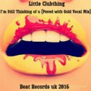 Little Clubthing - I\'m Still Thinking of U (Paved with Gold Angel Vocal mix)