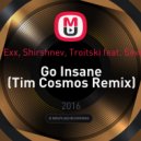 Andrey Exx, Shirshnev, Troitski feat. Sevenever - Go Insane (Tim Cosmos Remix)