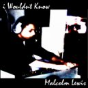 Malcolm Lewis - i Wouldnt Know