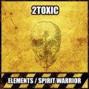 2Toxic - Spirit Warrior (Original Mix)