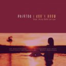 Phigroa, Arno Behl - I Don\'t Know (feat. Arno Behl) (Original Mix)