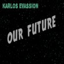 Karlos Evassion - Our Future (electro rmx)