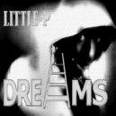 Little-P - Dreams (Original Mix)