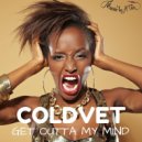 ColdVET - Get Outta My Mind (Instrumental & Vox Mix) (Instrumental & Vox Mix)