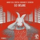 Andrey Exx, Troitski, Shirshnev feat. Sevenever - Go Insane (Tim Cosmos Remix)