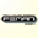 FEMAN - Tech House session #004 ()