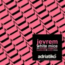 Jevrem, Borgie - White Mice (Borgie Remix)