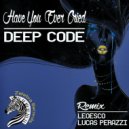 Deep Code - Have You Ever Cried (Original Mix)