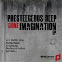 Presteegeous Deep & One - Imagination (King Bayaa Kingsized Mix)