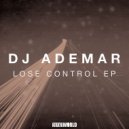 Dj Ademar - Lose Control (Original Mix)