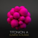 Titonion A - Sunrise In Russia (Original Mix)