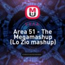 V.V.A.A. - Area 51 - The Megamashup (Lo Zio mashup)