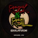 Skalatron - Rock & Roll (Original Mix)