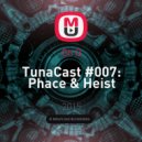 Oh Q - TunaCast #007: Phace & Heist