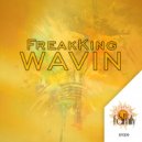 FreakKing - Wavin (Original mix)