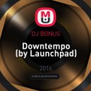 DJ BONUS - Downtempo (by Launchpad)