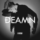 DEAMN - I Know (Original Mix)