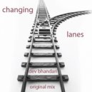 Dev Bhandari - Changing Lanes (Original Mix)