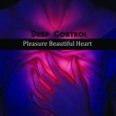 Deep Control - Pleasure Beautiful Heart (Original mix)