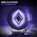 Gabriel Blu, Pastiche - Feel You (Original Mix) (Original)