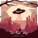 Andy Low - The Bad Way (Original)