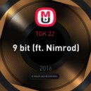 TGK 22 - 9 bit (ft. Nimrod)