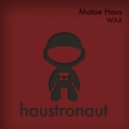 Motoe Haus, Trevor O\'Neil - Wax (Trevor O\'Neil Remix)