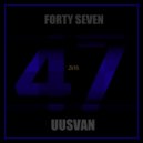 UUSVAN - Forty Seven # 2k16