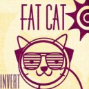 Invert - Fat Cat