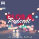 DJ VeX & DJ Serge - GLOBAL PODCAST #010 (Digital Promo)
