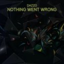 Dazzo - Nothing Went Wrong (Original Mix)
