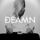 DEAMN - Praise (Original Mix)