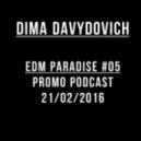 Dima Davydovich - EDM Paradise #05 (Promo Podcast 21/02/2016)