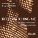 Audio Luxury feat. Liz Morphew - Keep Watching Me (Namatria Remix)