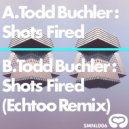 Todd Buchler, Echtoo - Shots Fired