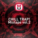 DeejayTravis - CHILL TRAP! Mixtape vol.2 ()