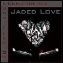 Dub Cadence, Bonnie Legion - Jaded Love (feat. Bonnie Legion) (Original)