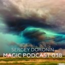 Sergey Doronin - Magic podcast 038