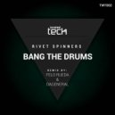 Rivet Spinners - Bang The Drums (DaGeneral & Felo Rueda Remix) (DaGeneral & Felo Rueda Remix)