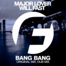 Major Lover & Will Fast - Bang Bang