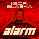 Igor Blaska - Alarm (Extended Mix)