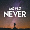 MRVLZ - Never (Original Mix)