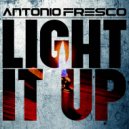 Antonio Fresco - Light It Up (Original Mix)