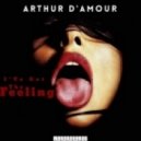 Arthur D\'Amour - I\'ve Got The Feeling (Original Mix)